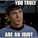 Spock Tore | TRULY | image tagged in spock tore | made w/ Imgflip meme maker