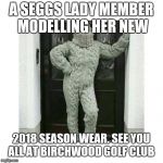 Winter in Ontario | A SEGGS LADY MEMBER MODELLING HER NEW; 2018 SEASON WEAR. SEE YOU ALL AT BIRCHWOOD GOLF CLUB | image tagged in winter in ontario | made w/ Imgflip meme maker