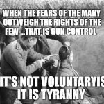 Mao execution.jpg | WHEN THE FEARS OF THE MANY OUTWEIGH THE RIGHTS OF THE FEW ...THAT IS GUN CONTROL; IF IT'S NOT VOLUNTARYISM IT IS TYRANNY | image tagged in mao executionjpg | made w/ Imgflip meme maker