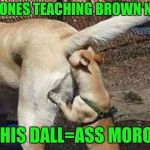 Cowboys haters | JERRY JONES TEACHING BROWN NOISING; TO HIS DALL=ASS MORONS | image tagged in cowboys haters | made w/ Imgflip meme maker
