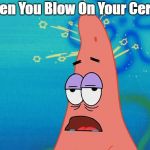 Dumb Patrick Star | When You Blow On Your Cereal | image tagged in dumb patrick star | made w/ Imgflip meme maker