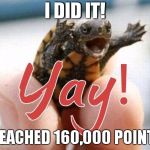 I couldnt have done it without you guys! thank you for 160,000 points, I cant thank you enough! | I DID IT! I REACHED 160,000 POINTS! | image tagged in yay,milestone,turtle,points,thanks,lordcakethief | made w/ Imgflip meme maker