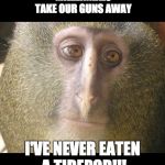 Ryan Gosling Monkey Conversation | WE'RE NOT GOING TO LET A BUNCH OF TIDEPOD-EATING MILLENNIALS TAKE OUR GUNS AWAY; I'VE NEVER EATEN A TIDEPOD!!! AND I'VE NEVER SHOT UP YOUR SCHOOL | image tagged in ryan gosling monkey conversation | made w/ Imgflip meme maker