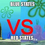 Krusty Krab vs. Chum Bucket | BLUE STATES; RED STATES | image tagged in krusty krab vs chum bucket | made w/ Imgflip meme maker