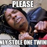 Rick James cold as ice | PLEASE; I ONLY STOLE ONE TWINKIE | image tagged in rick james cold as ice | made w/ Imgflip meme maker