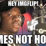 Memes can never be hot! | HEY IMGFLIP! MEMES NOT HOT!!!! | image tagged in mans not hot,memes not hot,memes can never be hot,lynx effect,roadman shaq,big shaq | made w/ Imgflip meme maker