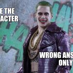 Jaredjoker | NAME THE CHARACTER; WRONG ANSWERS ONLY | image tagged in jaredjoker | made w/ Imgflip meme maker