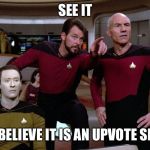 I sure don’t see it | SEE IT; I BELIEVE IT IS AN UPVOTE SIR | image tagged in wtfith,star trek wars of tge worlds dumbest memes,starts right now,dilly dilly meme | made w/ Imgflip meme maker