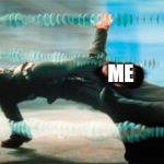 Matrix dodge | TROJAN VIRUSES; ME; TROJAN VIRUSES | image tagged in matrix dodge | made w/ Imgflip meme maker