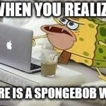 Via Landon_the_memer. March 28-April 4 | WHEN YOU REALIZE THERE IS A SPONGEBOB WEEK | image tagged in spongegar computer,spongebob | made w/ Imgflip meme maker