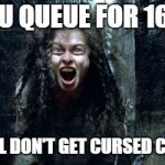 Bellatrix Lestrange (Harry potter) | WHEN YOU QUEUE FOR 16+ HOURS; AND YOU STILL DON'T GET CURSED CHILD TICKETS | image tagged in bellatrix lestrange harry potter | made w/ Imgflip meme maker