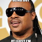 Blind Guy Meme Generator Imgflip