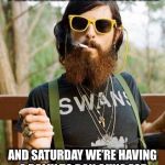hipster | NAH I CAN’T GO FRIDAY WE’RE PROTESTING A POLICE SHOOTING; AND SATURDAY WE’RE HAVING A RALLY TO BAN GUNS FOR EVERYONE EXCEPT THE POLICE | image tagged in hipster,memes | made w/ Imgflip meme maker