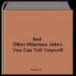 And Other Hilarious Jokes You Can Tell Yourself