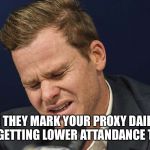 steve smith baby | WHEN THEY MARK YOUR PROXY DAILY AND LAND UP GETTING LOWER ATTANDANCE THAN YOU | image tagged in steve smith baby | made w/ Imgflip meme maker