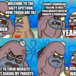 Dudley at Salty Spittoon | WELCOME TO THE SALTY SPITTOON, HOW TOUGH ARE YA? HOW TOUGH AM I? A DISNEY COMMERCIAL TOLD ME TO VISIT THEIR WEBSITE WITH MY PARENTS’S PERMIS | image tagged in dudley at salty spittoon | made w/ Imgflip meme maker