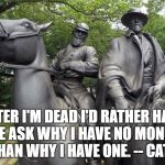 Jackson lee monument | AFTER I'M DEAD I'D RATHER HAVE PEOPLE ASK WHY I HAVE NO MONUMENT THAN WHY I HAVE ONE. -- CATO | image tagged in jackson lee monument | made w/ Imgflip meme maker