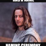 A Man has No Name | THE GIRL HAS A NAME; NAMING CEREMONY ON APRIL 5 | image tagged in a man has no name | made w/ Imgflip meme maker