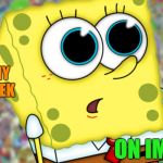 spongebob week (March 28-April 5th) A Landon The Memer event | I HAVE MY OWN WEEK; ON IMGFLIP | image tagged in spongbob | made w/ Imgflip meme maker