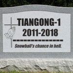 head stone | TIANGONG-1; 2011-2018; --------------; Snowball's chance in hell. | image tagged in head stone | made w/ Imgflip meme maker