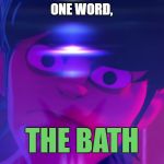 Murdoc has one word, ITS THE BATH | ONE WORD, THE BATH | image tagged in murdoc,gorillaz,the bath | made w/ Imgflip meme maker