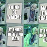 Happens to me a lot... | MAKE IT AND SHARE IT; THINK OF A MEME; IT ENDS UP BEING BAD; IT ENDS UP BEING BAD | image tagged in gru plan half-life edition,memes,gru's plan,half life,polishedrussian,bad memes | made w/ Imgflip meme maker