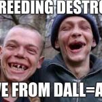 Cowboy fans | INBREEDING DESTROYS; LIVE FROM DALL=ASS | image tagged in cowboy fans | made w/ Imgflip meme maker