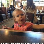 u mad kid | WHAT; I DID NOT GET THE MILKSHAKE BECAUSE IT IS 399 | image tagged in u mad kid | made w/ Imgflip meme maker