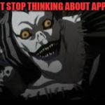 shinigami | I CAN'T STOP THINKING ABOUT APPLES!!! | image tagged in shinigami | made w/ Imgflip meme maker