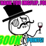 Couldn't have done it without all you fantastic 'flippers! | THANK YOU IMGFLIP, FOR; POINTS! 300K | image tagged in like a sir,thank you,300k points,imgflip | made w/ Imgflip meme maker
