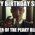 Peaky Blinders | HAPPY BIRTHDAY SIMON; BY ORDER OF THE PEAKY BLINDERS! | image tagged in peaky blinders | made w/ Imgflip meme maker