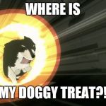 rwby | WHERE IS; MY DOGGY TREAT?! | image tagged in rwby | made w/ Imgflip meme maker