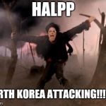 michael jackson earth song | HALPP; NORTH KOREA ATTACKING!!!!!!! | image tagged in michael jackson earth song | made w/ Imgflip meme maker