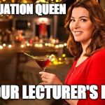 Nigella Lawson Christmas | PUNCTUATION QUEEN; AKA OUR LECTURER'S HERO | image tagged in nigella lawson christmas | made w/ Imgflip meme maker