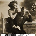 It’s true | 90% OF COMMUNICATION IN MARRIAGE IS YELLING “WHAT!” FROM OTHER ROOMS IN YOUR HOUSE. | image tagged in married couple,i love my wife,communication,so true memes,funny memes | made w/ Imgflip meme maker
