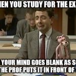 Mr Bean during exam | WHEN YOU STUDY FOR THE EXAM; BUT YOUR MIND GOES BLANK AS SOON AS THE PROF PUTS IT IN FRONT OF YOU. | image tagged in mr bean during exam | made w/ Imgflip meme maker