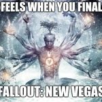 Ultimate brain expansion  | HOW IT FEELS WHEN YOU FINALLY BEAT; FALLOUT: NEW VEGAS | image tagged in ultimate brain expansion | made w/ Imgflip meme maker