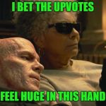 Can i get a hand? | I BET THE UPVOTES; FEEL HUGE IN THIS HAND | image tagged in little hand,deadpool | made w/ Imgflip meme maker