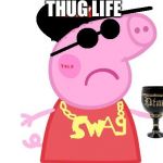 MLG Peppa | THUG LIFE | image tagged in mlg peppa | made w/ Imgflip meme maker