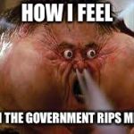Rage Quit | HOW I FEEL; WHEN THE GOVERNMENT RIPS ME OFF! | image tagged in rage quit | made w/ Imgflip meme maker