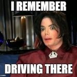 Spooked Spooky MJ | I REMEMBER; DRIVING THERE | image tagged in uh oh mj,surprised koala | made w/ Imgflip meme maker