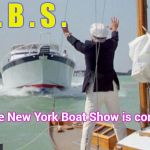 Acronyms are not always a good idea | N . Y . B . S . The New York Boat Show is coming soon | image tagged in caddy shack boat,show off,bullshit,new york,sinking | made w/ Imgflip meme maker