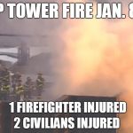 Trump Tower Fire Jan 8, 2018"Small electrical fire", Eric Trump | TRUMP TOWER FIRE JAN. 8, 2018; 1 FIREFIGHTER INJURED; 2 CIVILIANS INJURED | image tagged in trump tower,trump tower fire,eric trump,small electrical fire | made w/ Imgflip meme maker