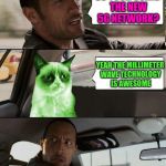 The Rock driving Radioactive Grumpy Cat | SO YOUR USING THE NEW 5G NETWORK? YEAH THE MILLIMETER WAVE TECHNOLOGY IS AWESOME | image tagged in the rock driving radioactive grumpy cat | made w/ Imgflip meme maker