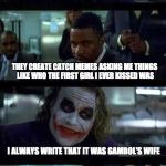 Facebook Data Mining | FACEBOOK IS TRYING TO TRICK ME INTO GIVING THEM MORE PERSONAL INFO; THEY CREATE CATCH MEMES ASKING ME THINGS LIKE WHO THE FIRST GIRL I EVER KISSED WAS; I ALWAYS WRITE THAT IT WAS GAMBOL'S WIFE | image tagged in joker comic | made w/ Imgflip meme maker