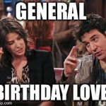 Major Salute How I met your mother | GENERAL; BIRTHDAY LOVE | image tagged in major salute how i met your mother | made w/ Imgflip meme maker