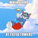 Fortnite meme | WHEN I LAND; AT TILTED TOWERS | image tagged in fortnite meme | made w/ Imgflip meme maker