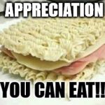Broke Food | APPRECIATION; YOU CAN EAT!! | image tagged in broke food | made w/ Imgflip meme maker