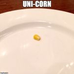 corn | UNI-CORN | image tagged in corn,unicorn | made w/ Imgflip meme maker