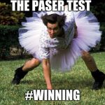 Ace Ventura | THE PASER TEST; #WINNING | image tagged in ace ventura,scumbag | made w/ Imgflip meme maker